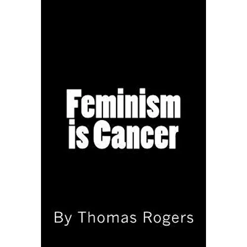 Feminism is Cancer