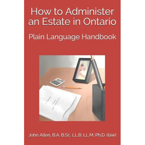 How to Administer an Estate in Ontario: Plain Language Handbook