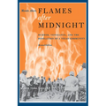 Flames After Midnight: Murder, Vengeance, and the Desolation of a Texas Community, Revised Edition