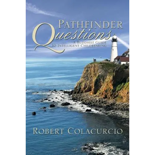 Pathfinder Questions: A Buddhist Guide to Intelligent Childrearing