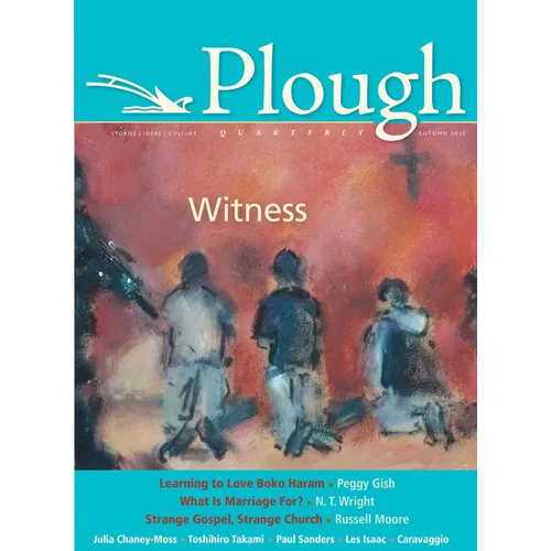 Plough Quarterly No. 6: Witness