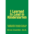 I Learned to Lead in Kindergarten: Leadership lessons from an elementary school teacher