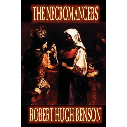 Necromancers by Robert Hugh Benson, Fiction, Horror