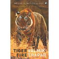 Tiger Fire: 500 Years Of The Tiger In India
