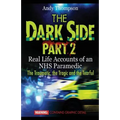 The Dark Side Part 2: Real Life Accounts of an NHS Paramedic The Traumatic, the Tragic and the Tearful