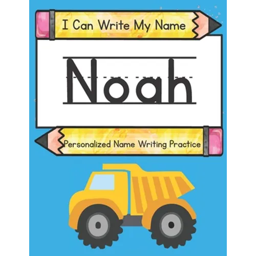 I Can Write My Name: Noah: Personalized Name Writing Practice