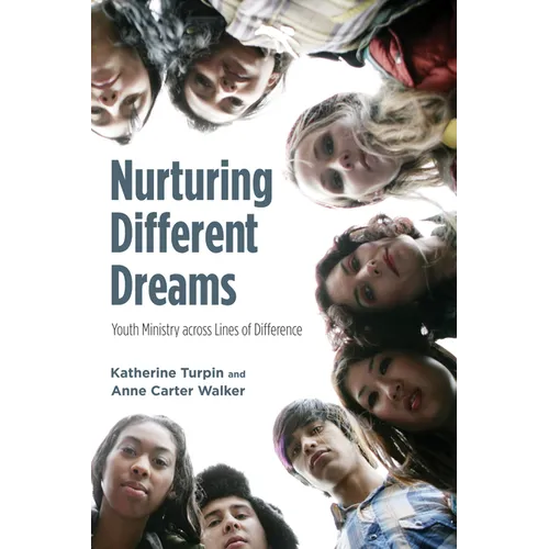 Nurturing Different Dreams: Youth Ministry Across Lines of Difference