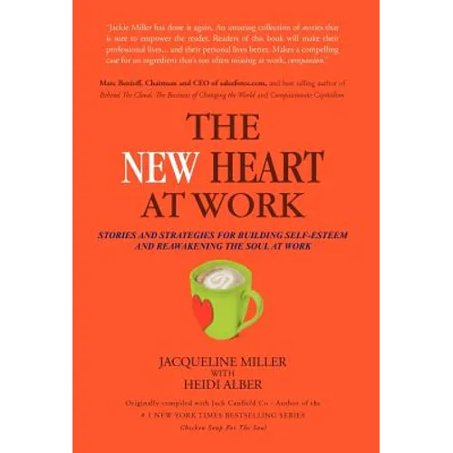 The New Heart at Work: Stories and Strategies for Building Self-Esteem and Reawakening the Soul at Work