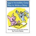 Iggy's Incredibly Easy Way to Write a Story: The visual way to see your story structure
