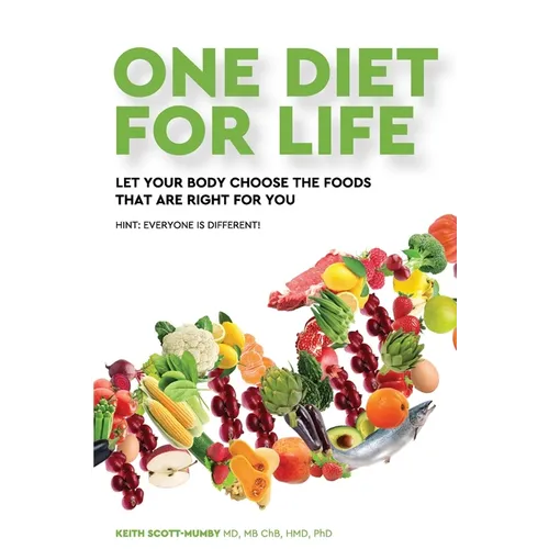 One Diet for Life: Let Your Body Choose The Foods That Are Right For You