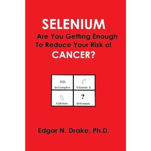 Selenium: Are You Getting Enough to Reduce Your Risk of Cancer?