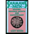 Shaman's Path: Healing, Personal Growth, and Empowerment