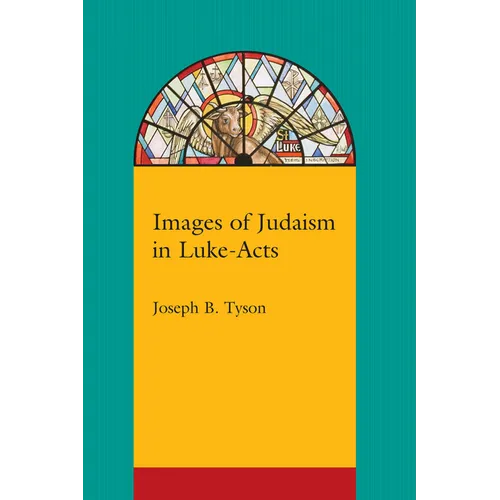 Images of Judaism in Luke-Acts