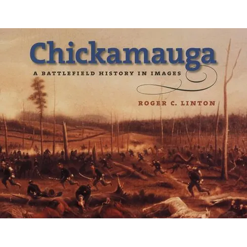 Chickamauga: A Battlefield History in Images