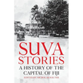 Suva Stories: A History of the Capital of Fiji