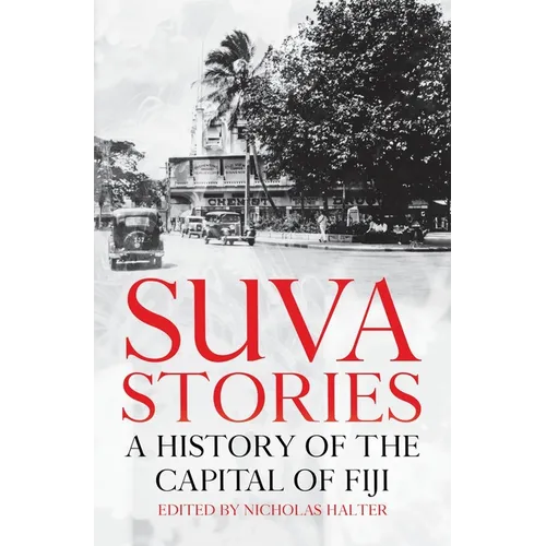 Suva Stories: A History of the Capital of Fiji
