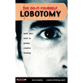 The Do It Yourself Lobotomy: Open Your Mind to Greater Creative Thinking