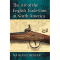 The Art of the English Trade Gun in North America