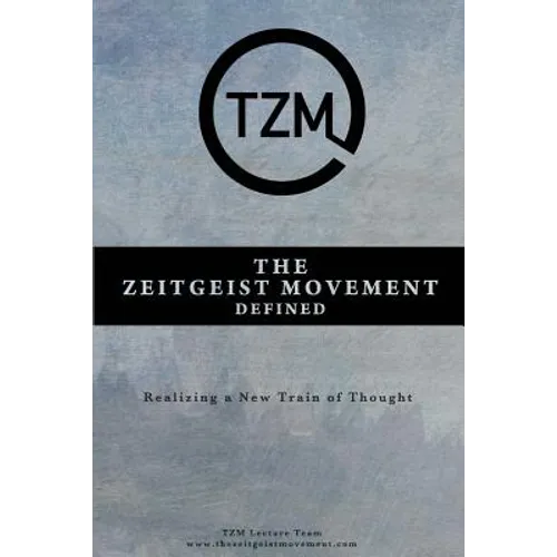 The Zeitgeist Movement Defined: Realizing a New Train of Thought
