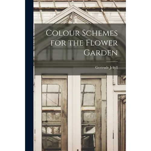 Colour Schemes for the Flower Garden