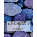 Complex PTSD Recovery Workbook: An Informed Patient's Perspective on Complex PTSD