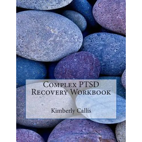 Complex PTSD Recovery Workbook: An Informed Patient's Perspective on Complex PTSD