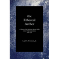 The Ethereal Aether: A History of the Michelson-Morley-Miller Aether-drift Experiments, 1880-1930
