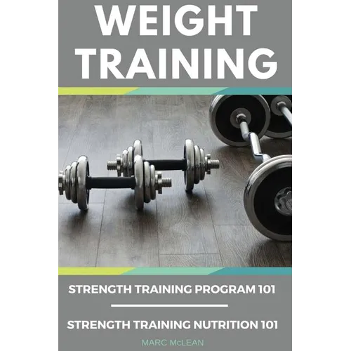 Weight Training Books: Strength Training Program 101 + Strength Training Nutrition 101