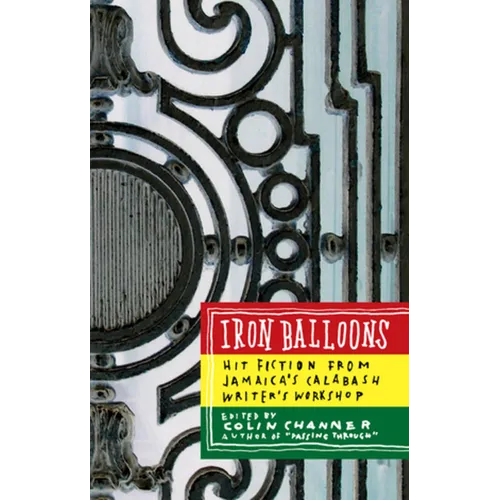 Iron Balloons: Hit Fiction from Jamaica's Calabash Writer's Workshop