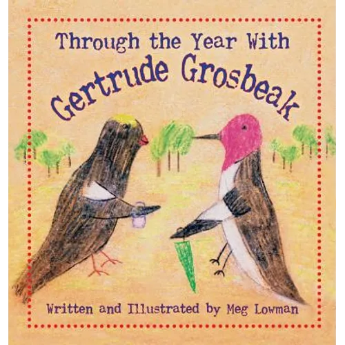 Through the Year With Gertrude Grosbeak