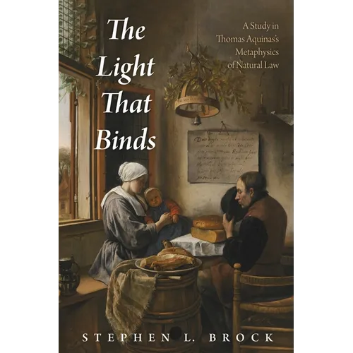 The Light That Binds: A Study in Thomas Aquinas's Metaphysics of Natural Law