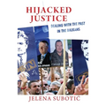Hijacked Justice: Dealing with the Past in the Balkans