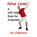 Nine Lives: A Self-Help Book for Amputees