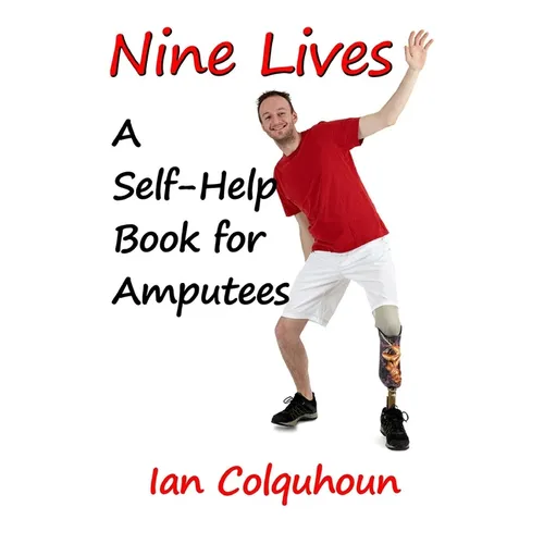 Nine Lives: A Self-Help Book for Amputees