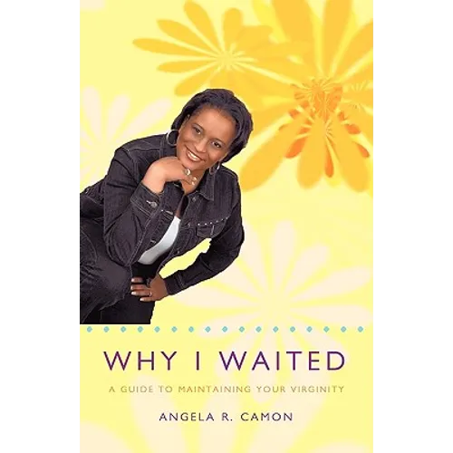 Why I Waited: A Guide to Maintaining Your Virginity