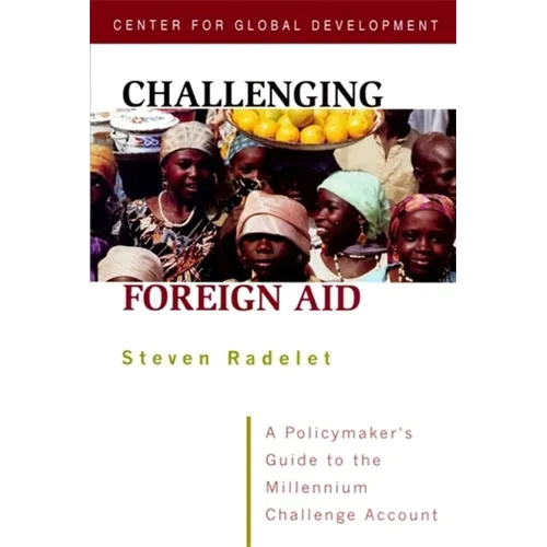 Challenging Foreign Aid: A Policymaker's Guide to the Millennium Challenge Account