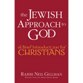 The Jewish Approach to God: A Brief Introduction for Christians