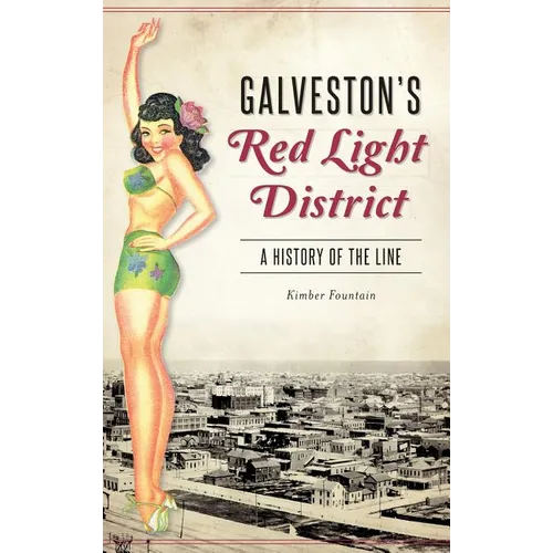 Galveston's Red Light District: A History of the Line