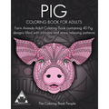 Pig Coloring Book For Adults: Farm Animals Adult Coloring Book containing 40 Pig designs filled with intricate and stress relieving patterns