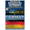 The Best of Beautiful Germany For Tourists & German For Beginners