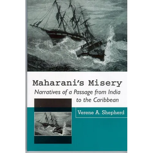Maharani's Misery: Narratives of a Passage from India to the Caribbean