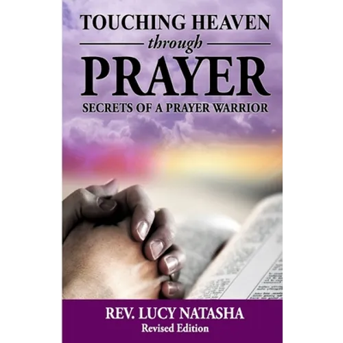 Touching Heaven Through Prayer: The Secrets of Prayer Warrior