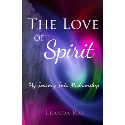 The Love of Spirit: My Journey Into Mediumship