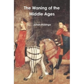 The Waning of the Middle Ages
