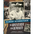 Albert Schweitzer: An Adventurer for Humanity