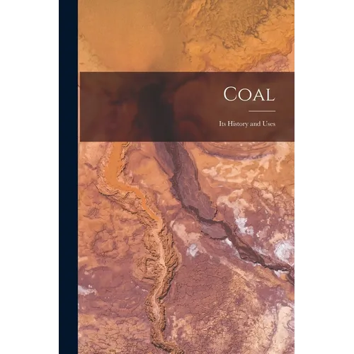 Coal: Its History and Uses