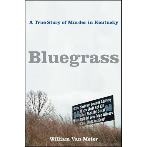 Bluegrass: A True Story of Murder in Kentucky