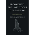 Recovering the Lost Tools of Learning: An Approach to Distinctively Christian Education