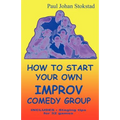 How To Start Your Own Improv Comedy Group