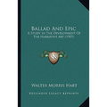Ballad And Epic: A Study In The Development Of The Narrative Art (1907)